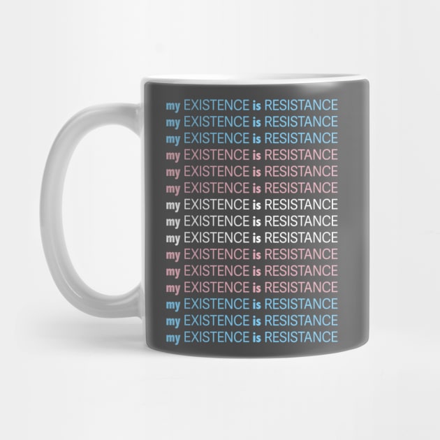 My Existence Is Resistance v1 Trans Pride by Model Deviance Designs